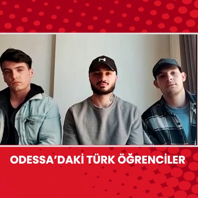 Odessa'daki Türk öğrenciler yaşadıklarını anlattı