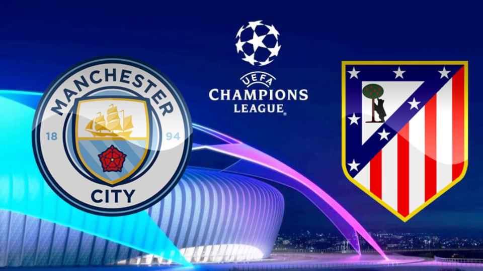 Manchester City Atletico Madrid maçı ne zaman?