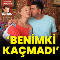 'Benimki kaçmadı'
