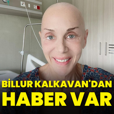 Billur Kalkavan'dan haber var!