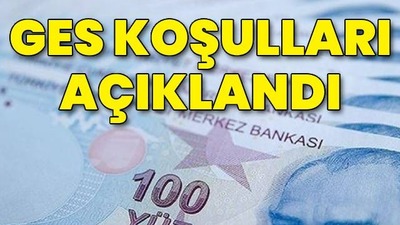 GES koşulları açıklandı