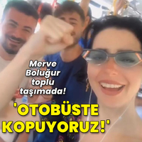 "Otobüste kopuyoruz!"