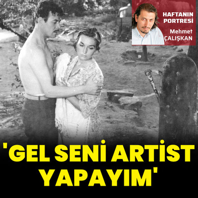 'Gel seni artist yapayım'