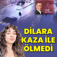 Dilara kaza ile ölmedi