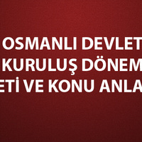 Osmanlı Devleti kuruluş dönemi özeti