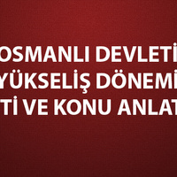 Osmanlı Devleti yükseliş dönemi özeti