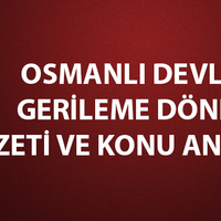 Osmanlı Devleti'nin gerileme dönemi konu anlatımı ve özeti!