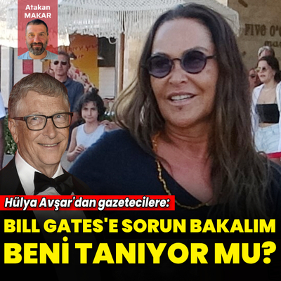 "Bill Gates'e sorun bakalım beni tanıyor mu?"