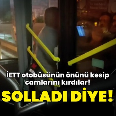 İETT otobüsü solladı! Camlarını kırdılar!