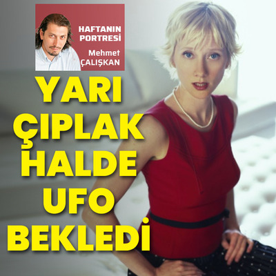 Yarı çıplak bir halde UFO bekledi