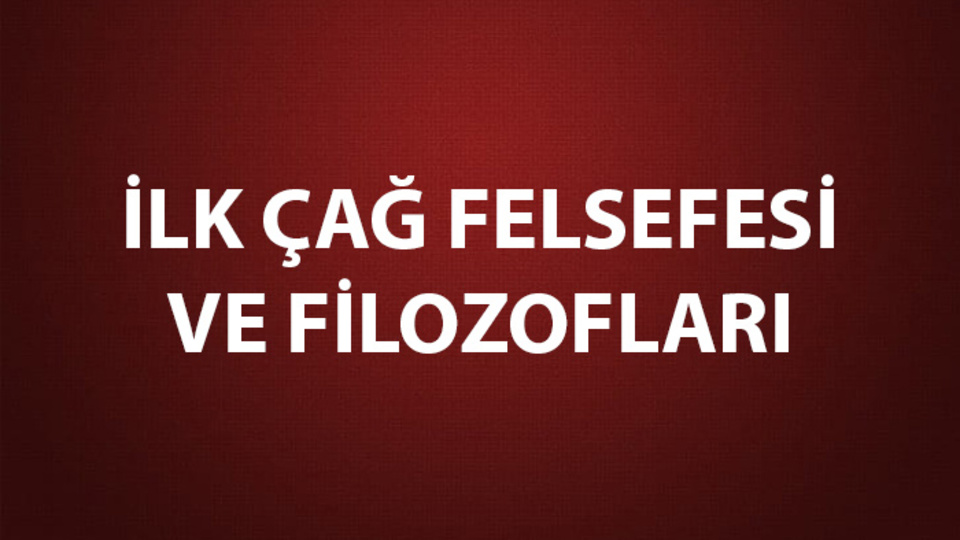 İlk Çağ Felsefesi ve Filozofları