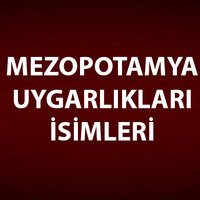 Mezopotamya Uygarlıkları İsimleri, Konu Anlatımı ve Özeti