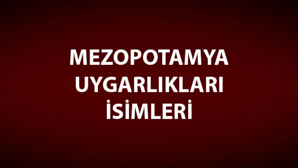 Mezopotamya Uygarlıkları İsimleri, Konu Anlatımı ve Özeti
