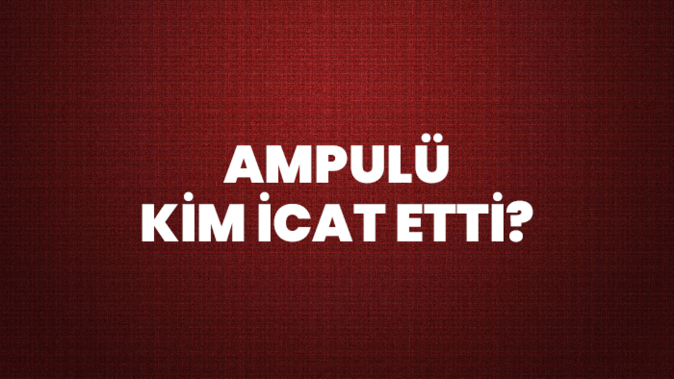 Ampulü Kim İcat Etti?