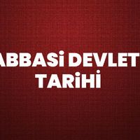 Abbasi Devleti Tarihi, Hükümdarları, Sınırları, Başkenti ve Özellikleri