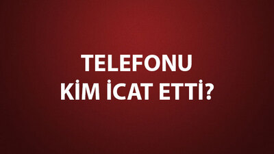 Telefonu Kim İcat Etti?