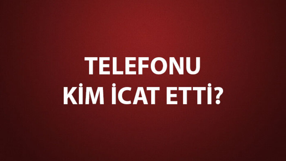 Telefonu Kim İcat Etti?