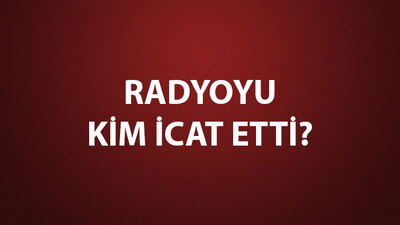 Radyoyu Kim İcat Etti?