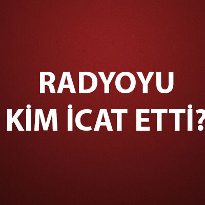 Radyoyu Kim İcat Etti?