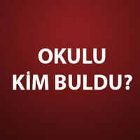 Okulu Kim Buldu?