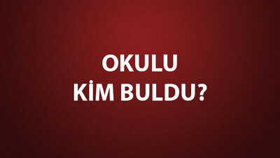 Okulu Kim Buldu?