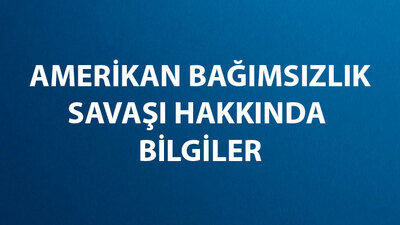 Amerikan (ABD) Bağımsızlık Savaşı Nedenleri ve Sonuçları