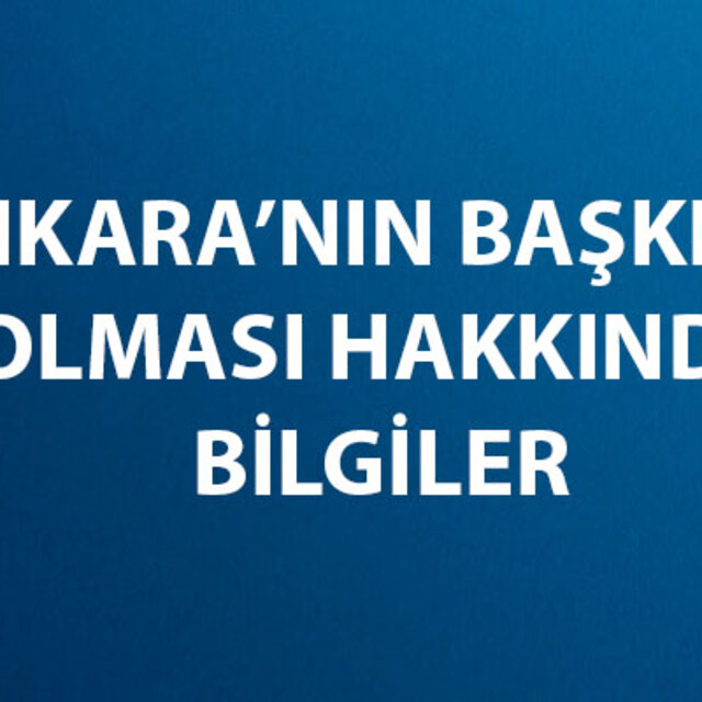 Ankara Ne Zaman ve Nasıl Başkent Oldu?