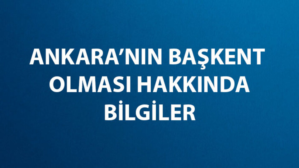 Ankara Ne Zaman ve Nasıl Başkent Oldu?