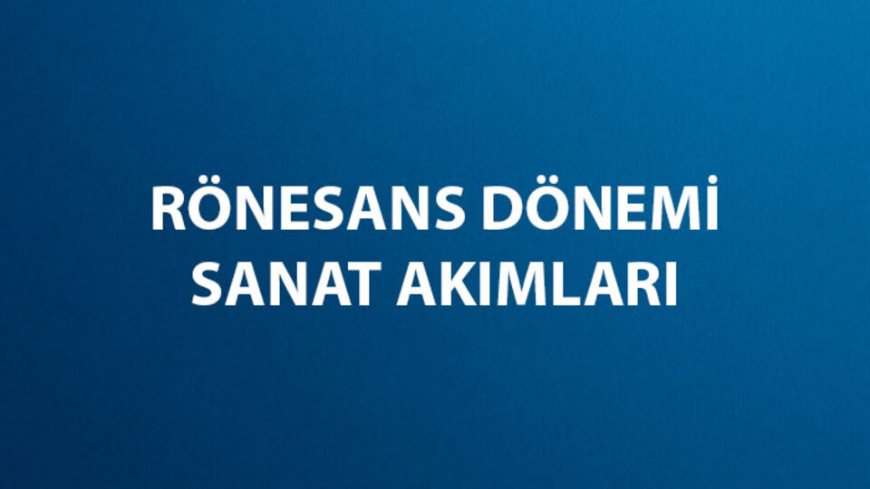 Rönesans Dönemi Sanat Akımları