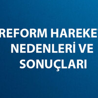 Reform Hareketi Nedenleri ve Sonuçları