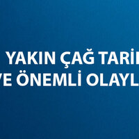 Yakın Çağ Tarihi ve Önemli Olayları