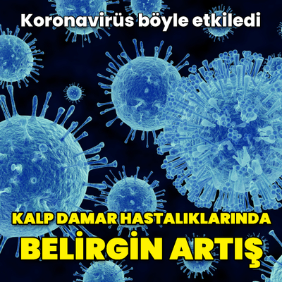 Koronavirüs kalp ve damarı böyle etkiledi!