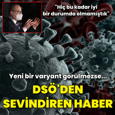DSÖ'den iyi haber! Yeni bir varyant görülmezse...