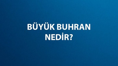 Büyük buhran nedir, nedenleri ve sonuçları neler?