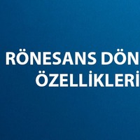 Rönesans genel özellikleri