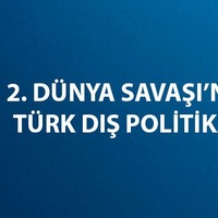 İkinci Dünya Savaşı'nda Türk dış politikası nedir?