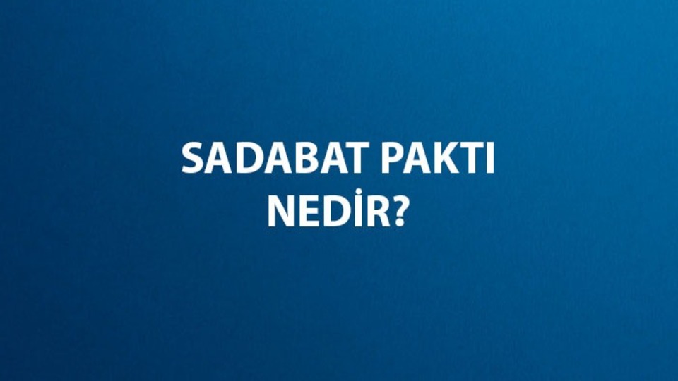 Sadabat Paktı nedir, nerede ve kaç yılında imzalanmıştır?