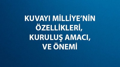 Kuvayi Milliye nedir, ne demek ve ne zaman kuruldu?