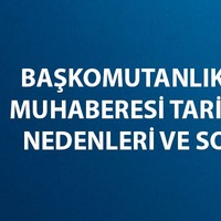 Başkomutanlık Meydan Muhaberesi nerede ve ne zaman başladı?