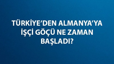 Almanya işçi göçü nedenleri ve sonuçları