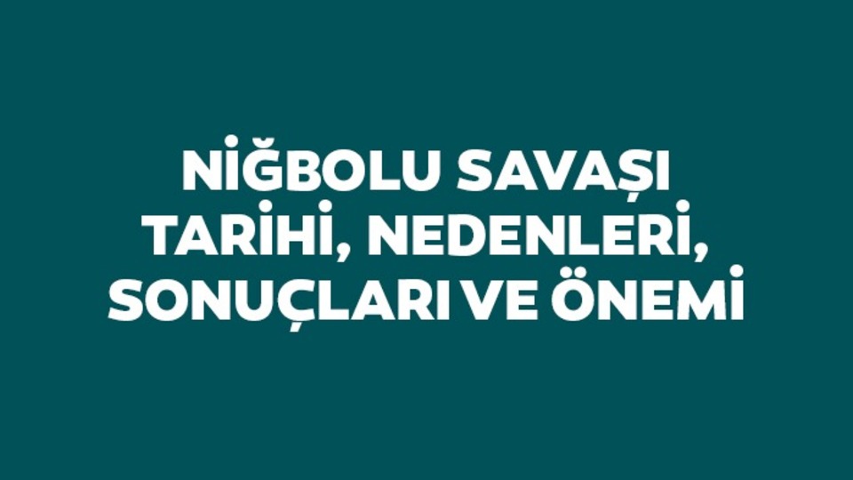 Niğbolu Savaşı tarihi, nedenleri, sonuçları ve önemi