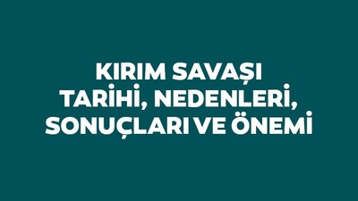 Kırım Savaşı tarihi, nedenleri ve sonuçları