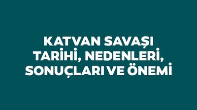 Katvan Savaşı kimler arasında oldu, kim kazandı?