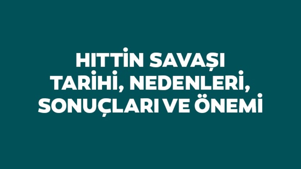 Hıttin Savaşı ne zaman, kimler arasında oldu?
