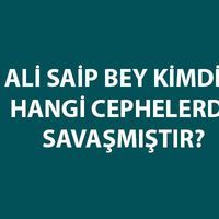 Ali Saip Bey kimdir ve hangi cephede savaşmıştır?
