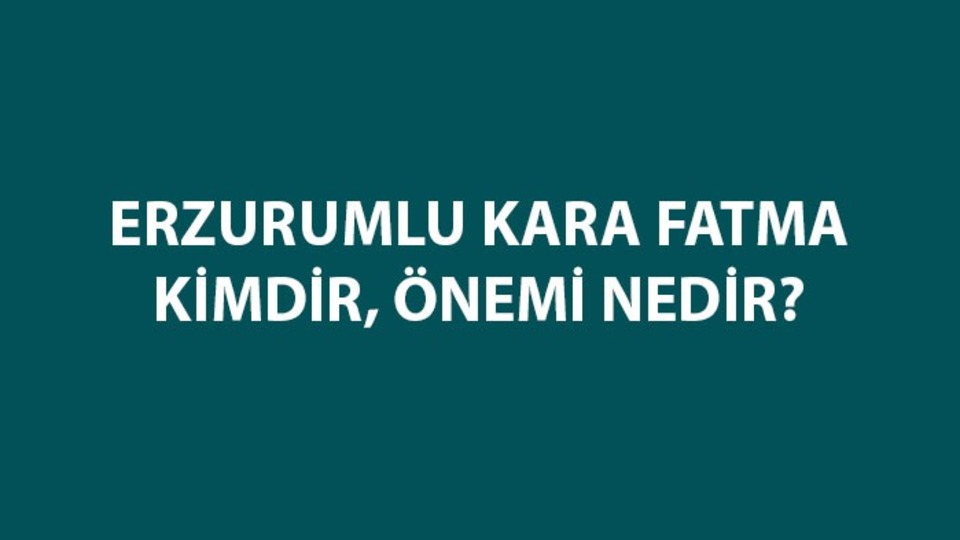 Erzurum Kara Fatma nerede mücadele etmiştir?
