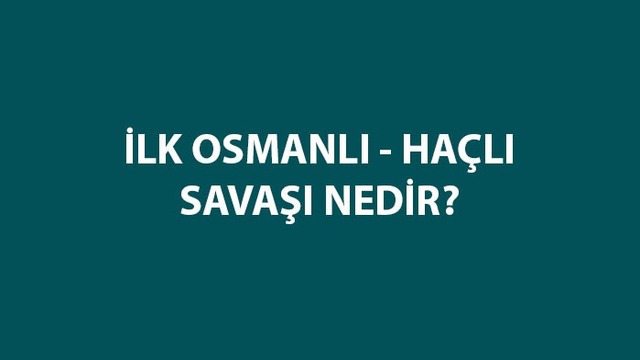 İlk Osmanlı Haçlı Savaşı hangisidir?