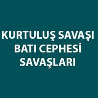 Kurtuluş Savaşı Batı Cephesi savaşları