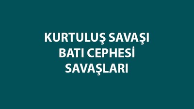 Kurtuluş Savaşı Batı Cephesi savaşları