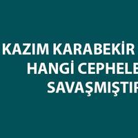 Kazım Karabekir nerede mücadele etmiştir?